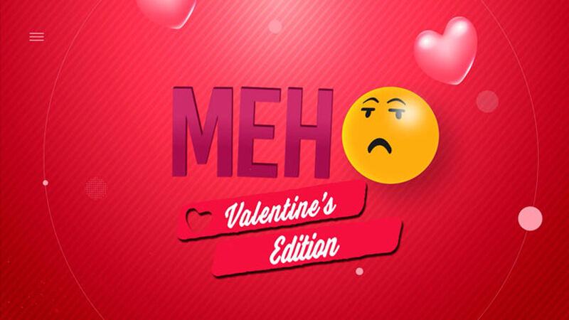 Meh - Valentine&rsquo;s Day Gifts